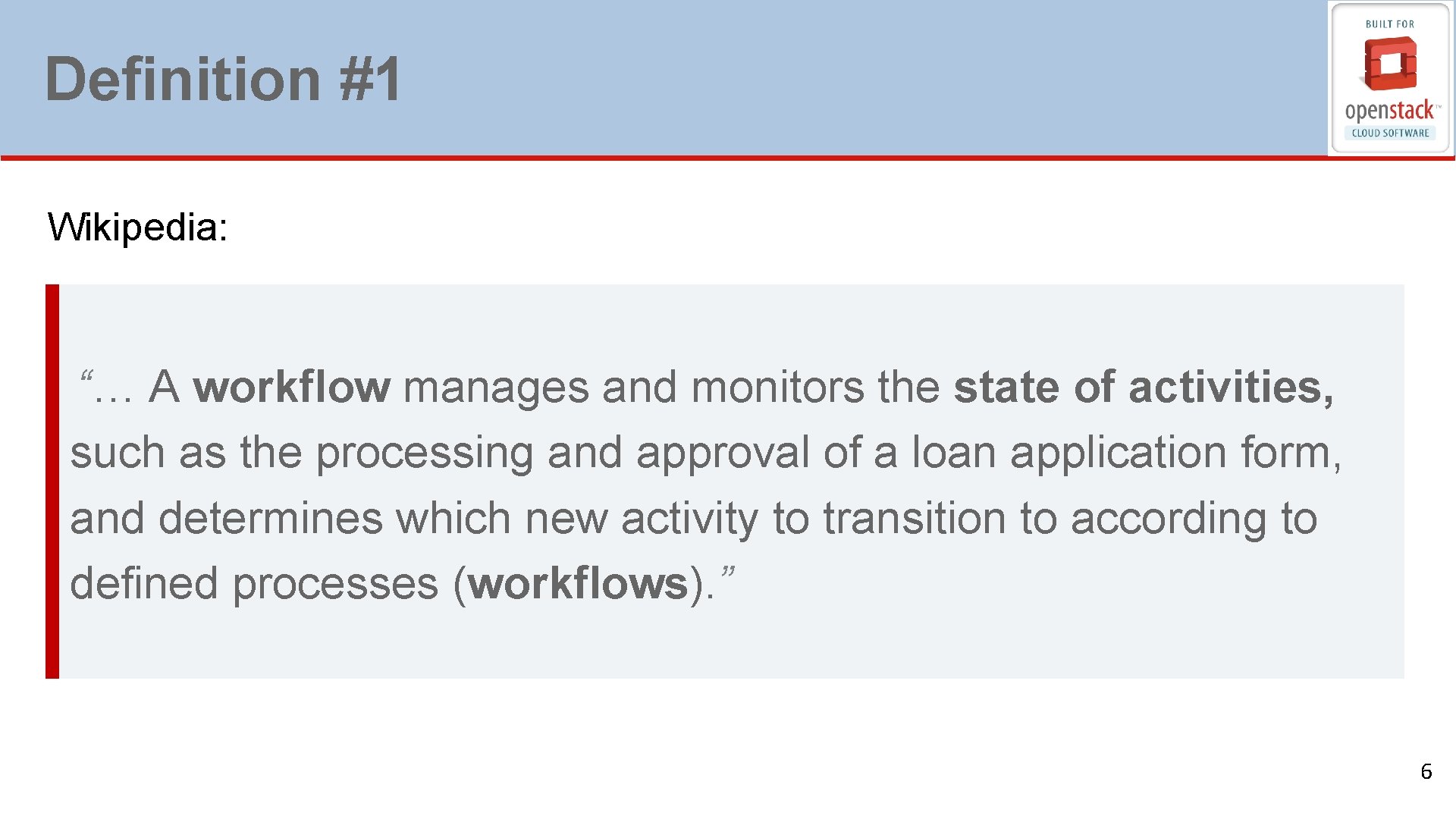 Definition #1 Wikipedia: “… A workflow manages and monitors the state of activities, such