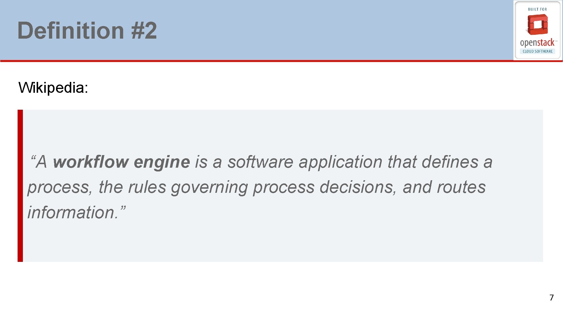 Definition #2 Wikipedia: “A workflow engine is a software application that defines a process,