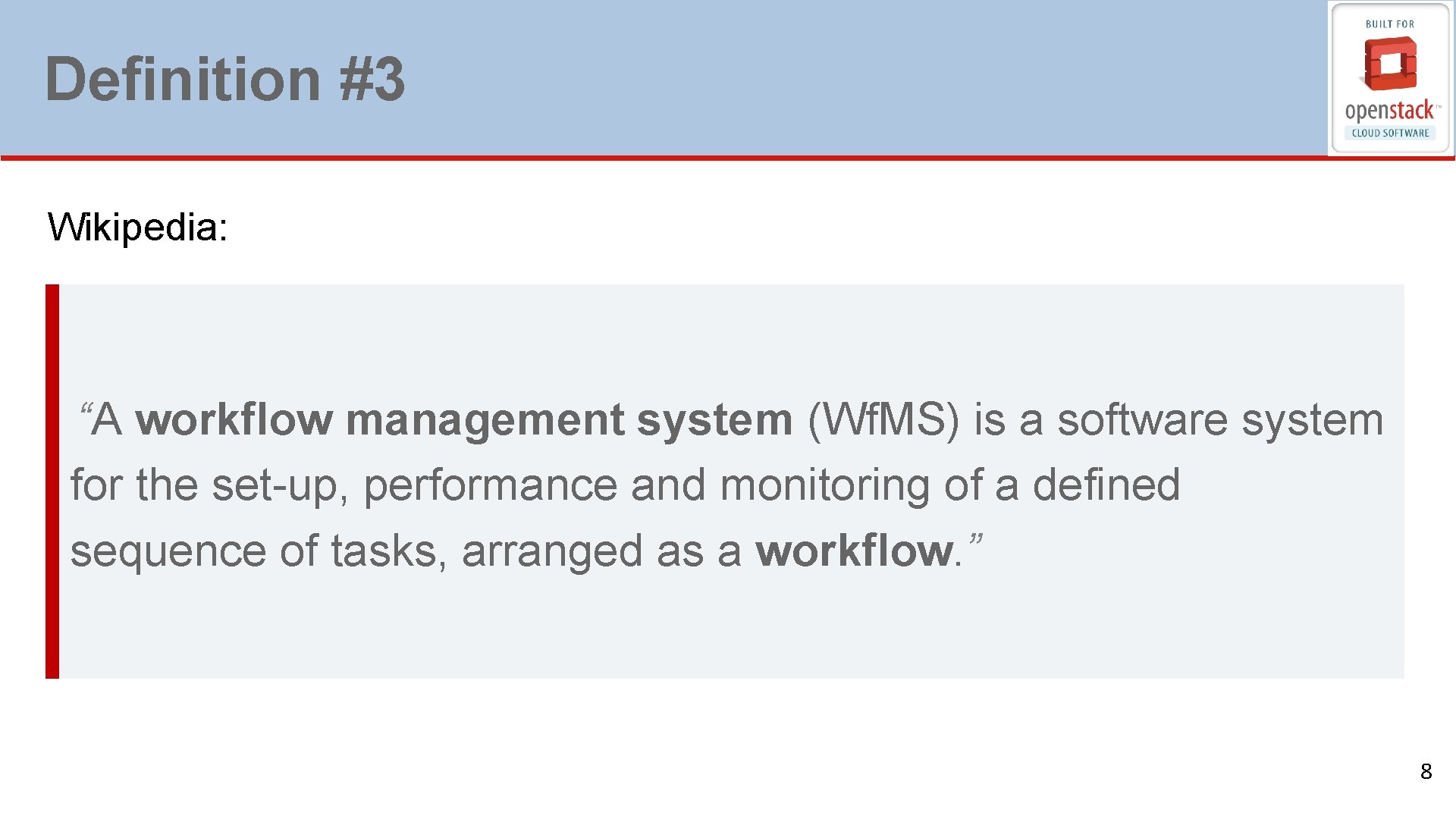Definition #3 Wikipedia: “A workflow management system (Wf. MS) is a software system for
