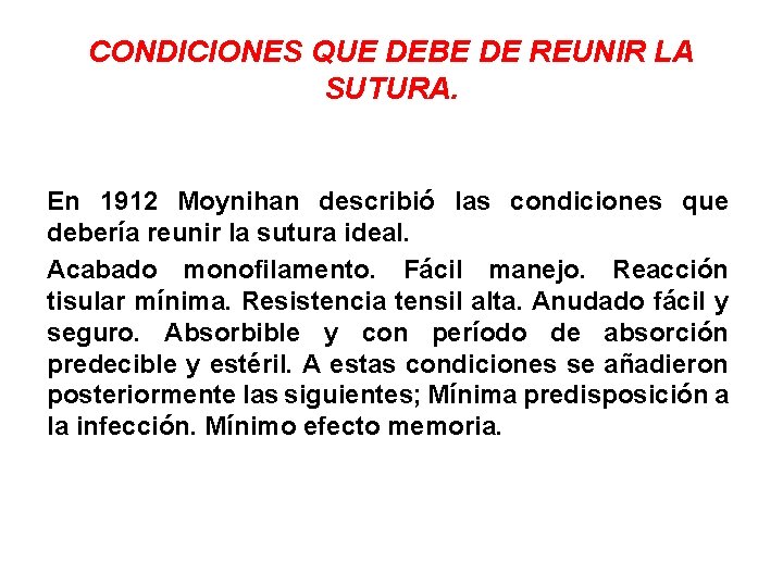 CONDICIONES QUE DEBE DE REUNIR LA SUTURA. En 1912 Moynihan describió las condiciones que