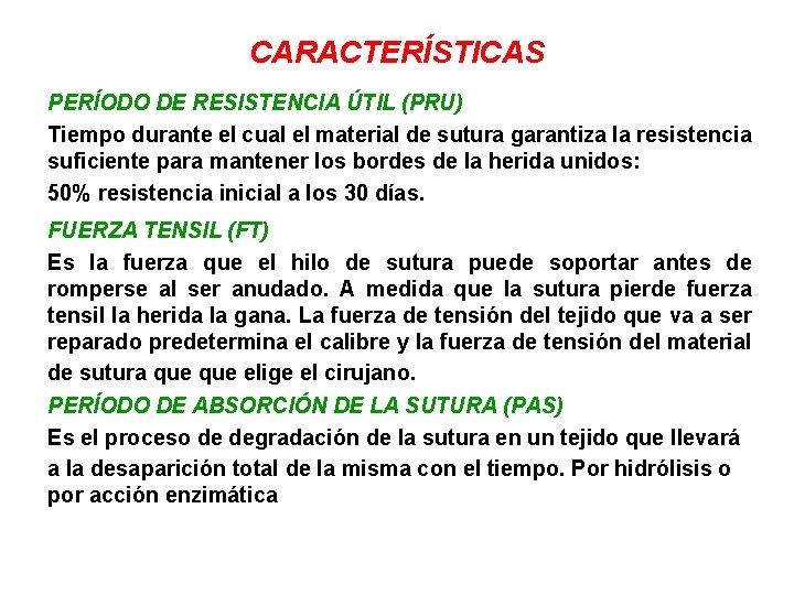 CARACTERÍSTICAS PERÍODO DE RESISTENCIA ÚTIL (PRU) Tiempo durante el cual el material de sutura