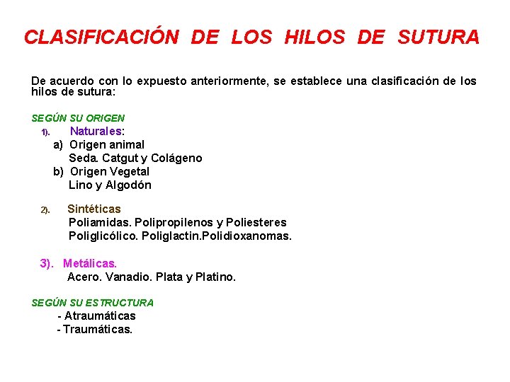 CLASIFICACIÓN DE LOS HILOS DE SUTURA De acuerdo con lo expuesto anteriormente, se establece