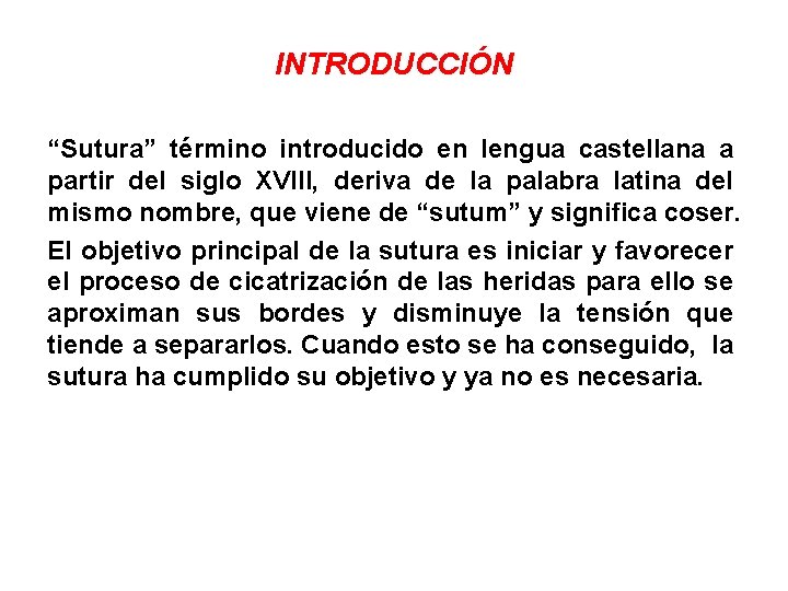 INTRODUCCIÓN “Sutura” término introducido en lengua castellana a partir del siglo XVIII, deriva de