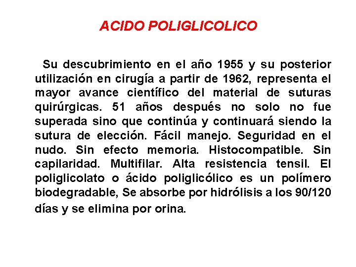 ACIDO POLIGLICO Su descubrimiento en el año 1955 y su posterior utilización en cirugía