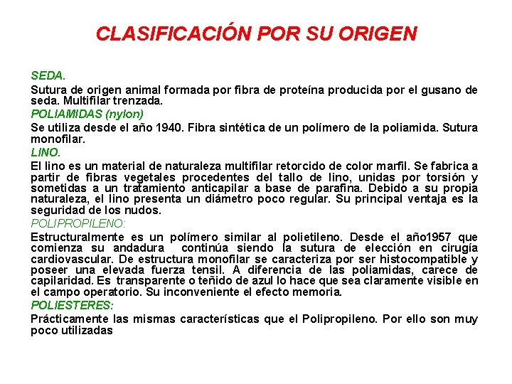 CLASIFICACIÓN POR SU ORIGEN SEDA. Sutura de origen animal formada por fibra de proteína