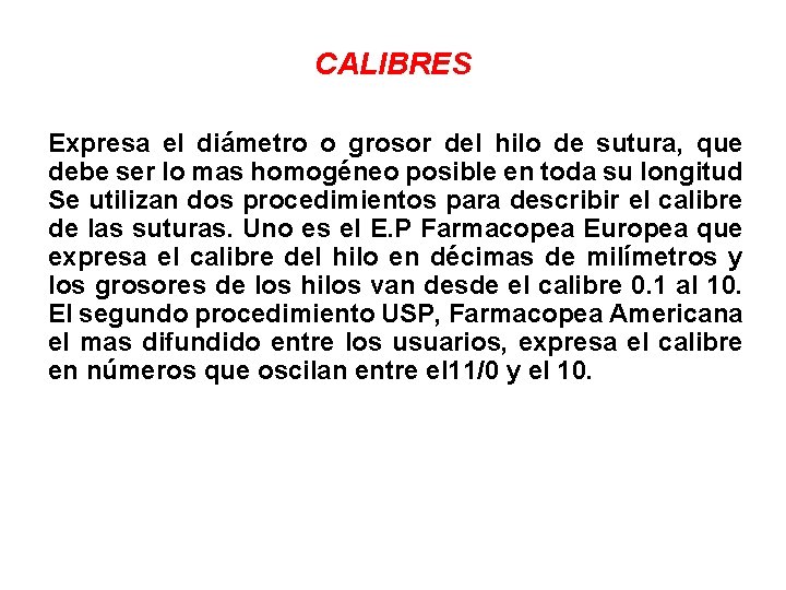 CALIBRES Expresa el diámetro o grosor del hilo de sutura, que debe ser lo