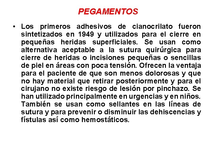 PEGAMENTOS • Los primeros adhesivos de cianocrilato fueron sintetizados en 1949 y utilizados para