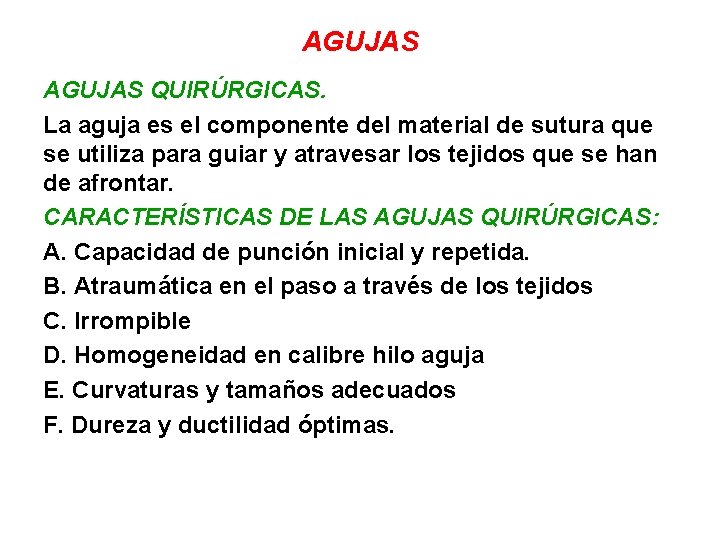 AGUJAS QUIRÚRGICAS. La aguja es el componente del material de sutura que se utiliza