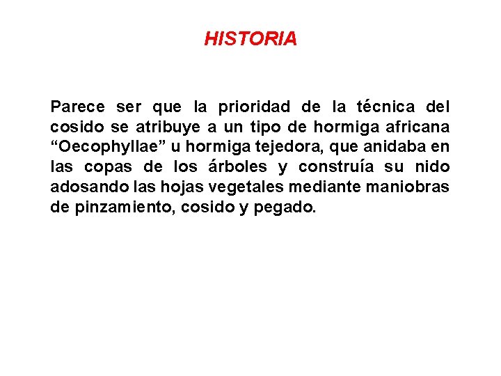 HISTORIA Parece ser que la prioridad de la técnica del cosido se atribuye a