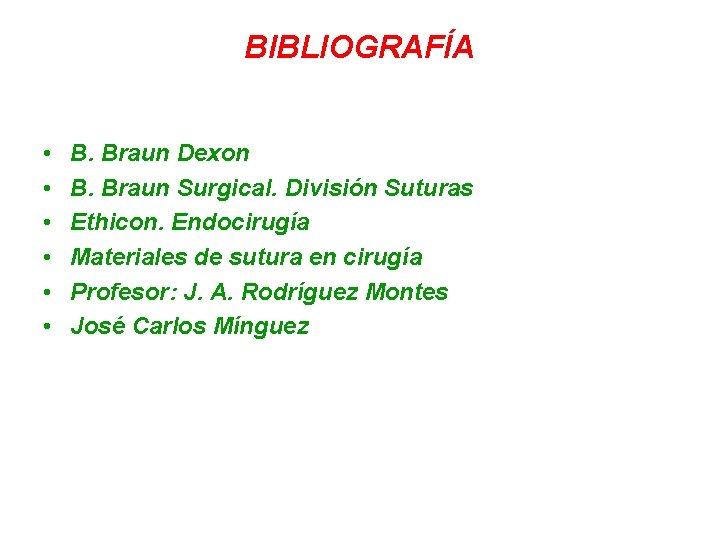 BIBLIOGRAFÍA • • • B. Braun Dexon B. Braun Surgical. División Suturas Ethicon. Endocirugía