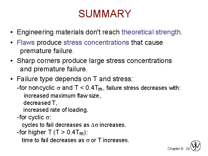 SUMMARY • Engineering materials don't reach theoretical strength. • Flaws produce stress concentrations that SUMMARY • Engineering materials don't reach theoretical strength. • Flaws produce stress concentrations that