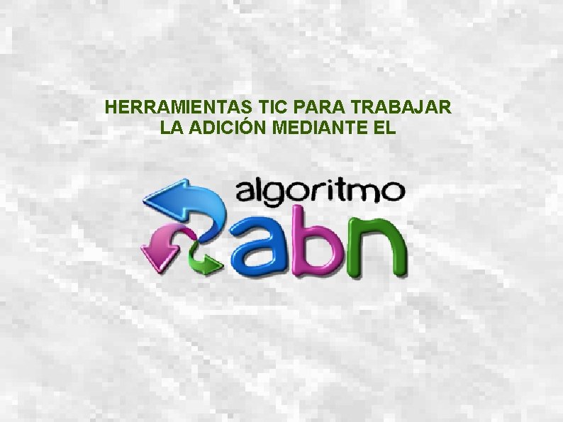 HERRAMIENTAS TIC PARA TRABAJAR LA ADICIÓN MEDIANTE EL 