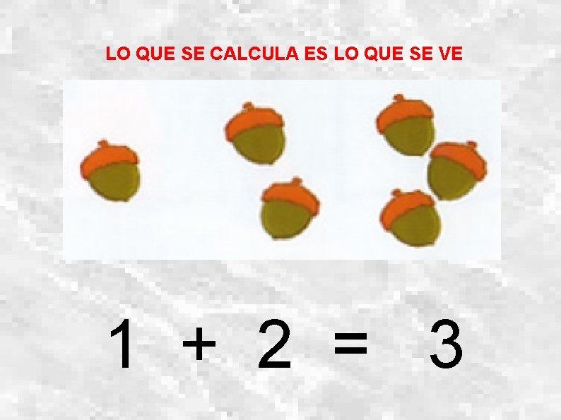 LO QUE SE CALCULA ES LO QUE SE VE 1 + 2 = 3