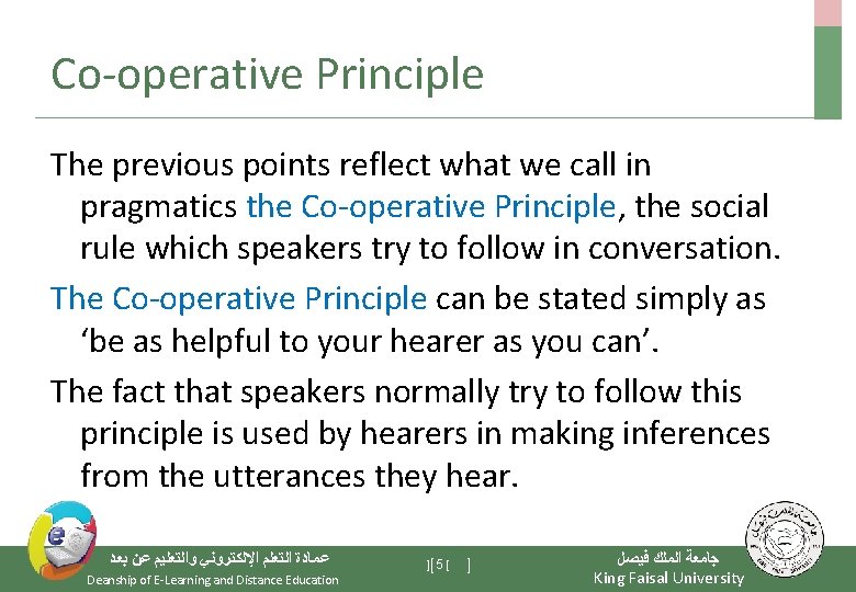 Co-operative Principle The previous points reflect what we call in pragmatics the Co-operative Principle,