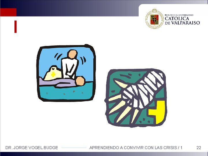 DR. JORGE VOGEL BUDGE APRENDIENDO A CONVIVIR CON LAS CRISIS / 1 22 