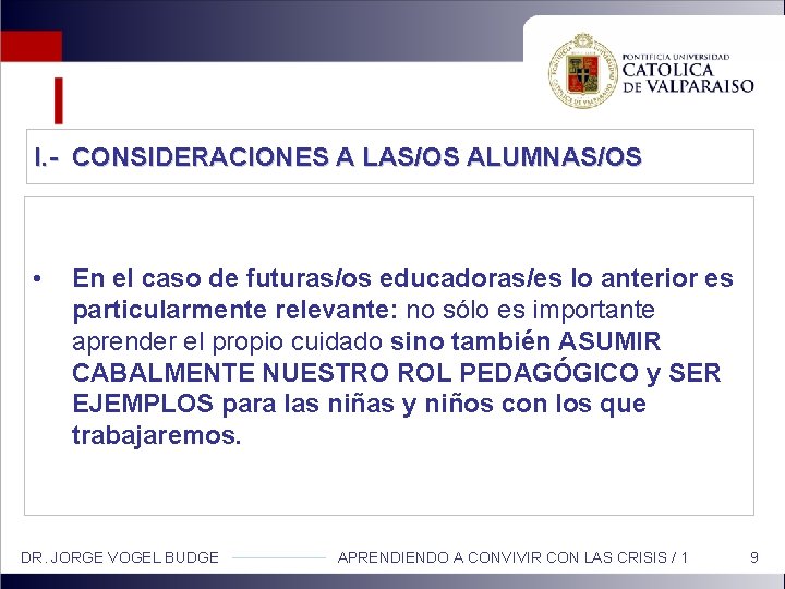 I. - CONSIDERACIONES A LAS/OS ALUMNAS/OS • En el caso de futuras/os educadoras/es lo