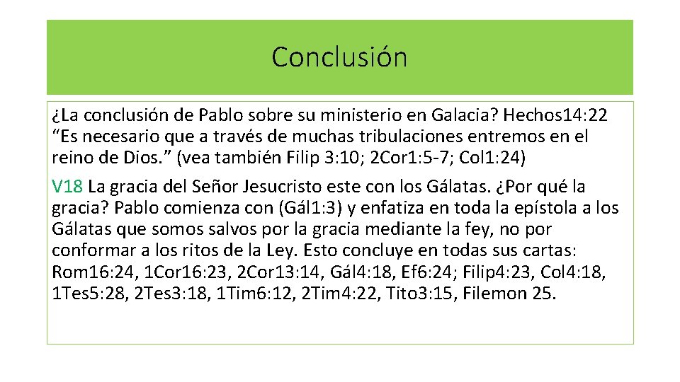 Conclusión ¿La conclusión de Pablo sobre su ministerio en Galacia? Hechos 14: 22 “Es