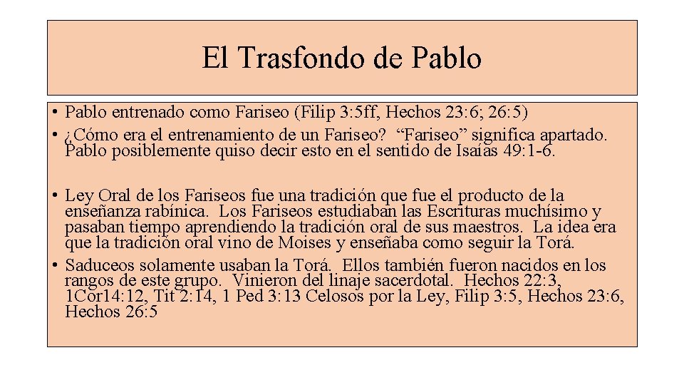 El Trasfondo de Pablo • Pablo entrenado como Fariseo (Filip 3: 5 ff, Hechos