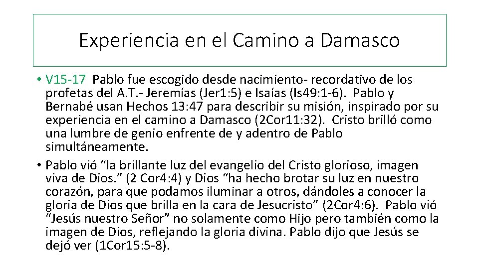Experiencia en el Camino a Damasco • V 15 -17 Pablo fue escogido desde
