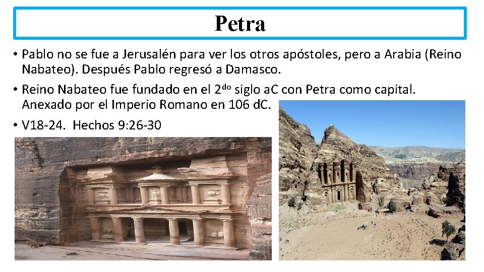 Petra • Pablo no se fue a Jerusalén para ver los otros apóstoles, pero