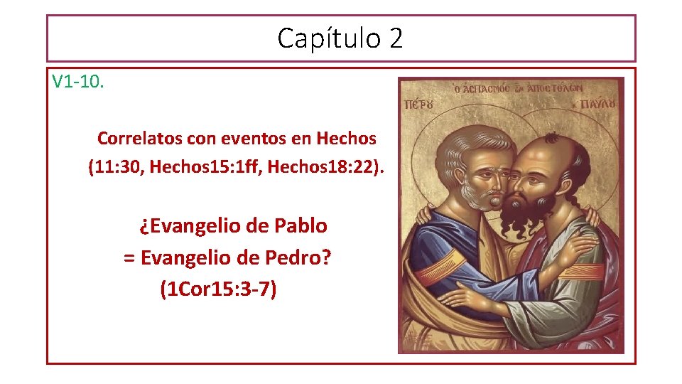 Capítulo 2 V 1 -10. Correlatos con eventos en Hechos (11: 30, Hechos 15: