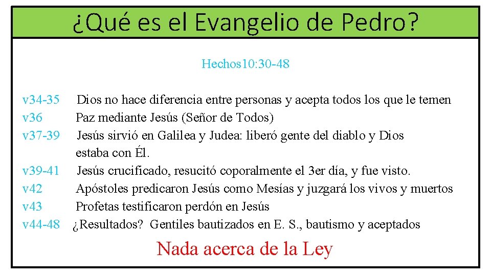 ¿Qué es el Evangelio de Pedro? Hechos 10: 30 -48 v 34 -35 Dios