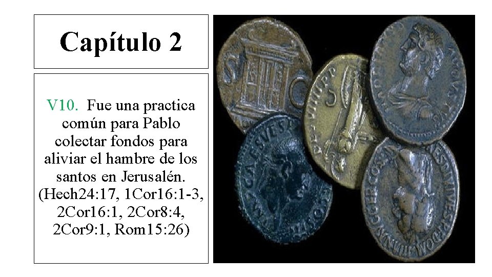 Capítulo 2 V 10. Fue una practica común para Pablo colectar fondos para aliviar