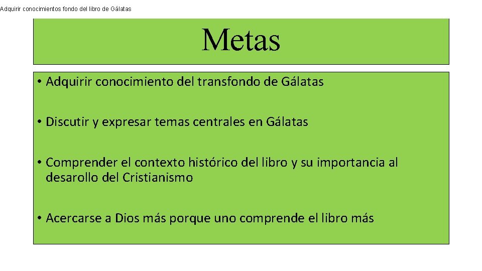 Adquirir conocimientos fondo del libro de Gálatas Metas • Adquirir conocimiento del transfondo de