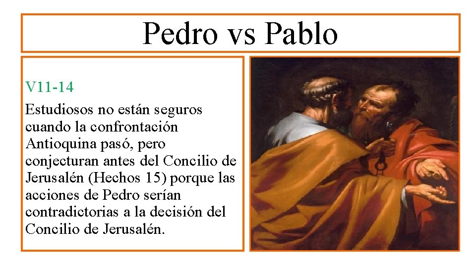 Pedro vs Pablo V 11 -14 Estudiosos no están seguros cuando la confrontación Antioquina