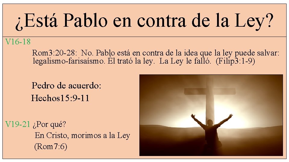  ¿Está Pablo en contra de la Ley? V 16 -18 Rom 3: 20