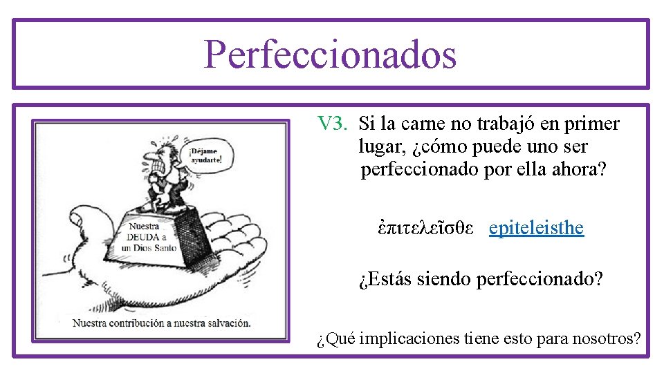 Perfeccionados V 3. Si la carne no trabajó en primer lugar, ¿cómo puede uno
