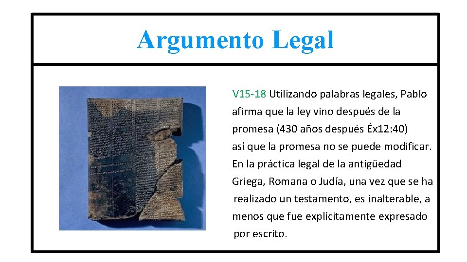 Argumento Legal V 15 -18 Utilizando palabras legales, Pablo afirma que la ley vino