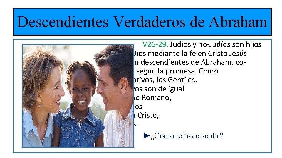 Descendientes Verdaderos de Abraham V 26 -29. Judíos y no-Judíos son hijos de Dios