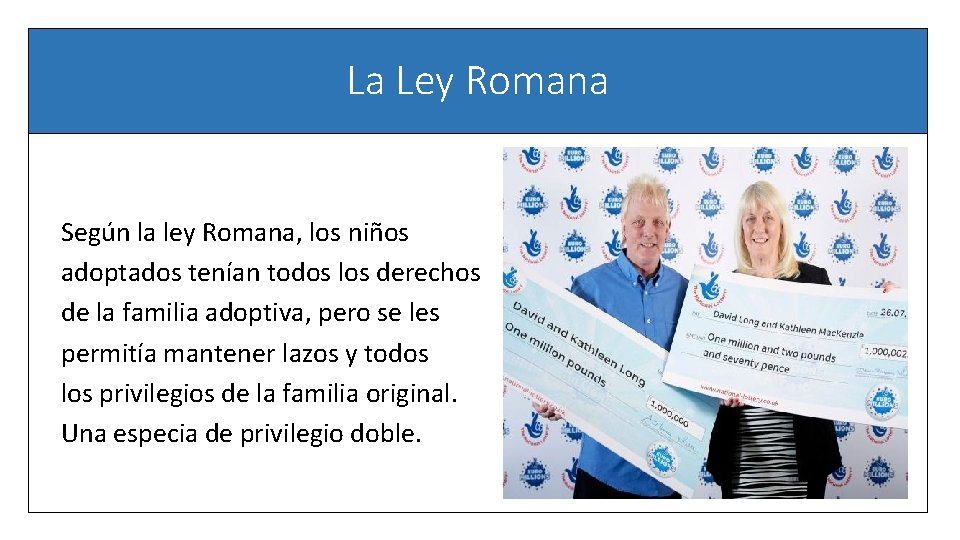 La Ley Romana Según la ley Romana, los niños adoptados tenían todos los derechos