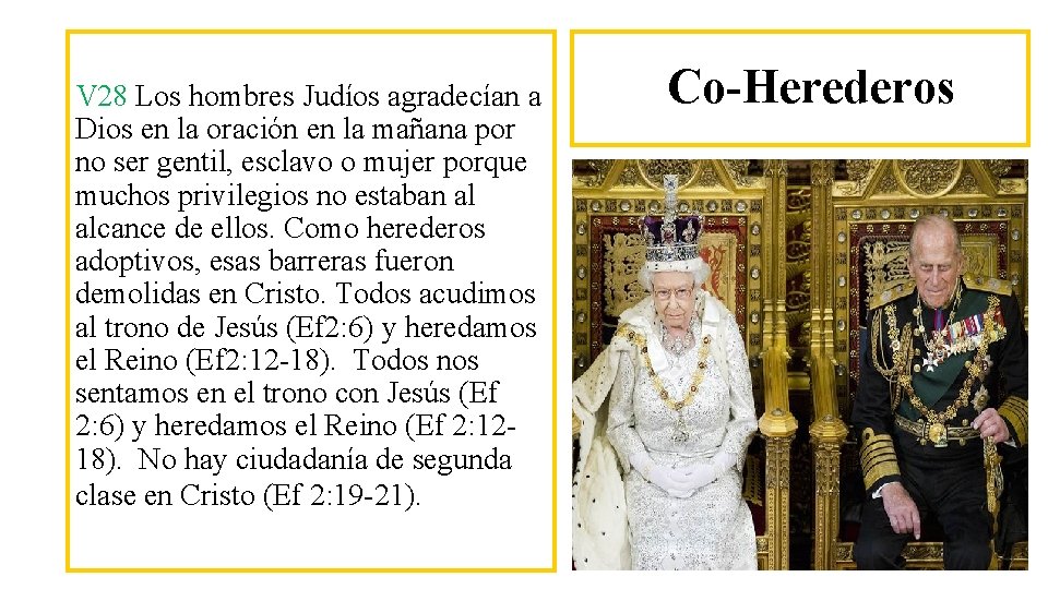 V 28 Los hombres Judíos agradecían a Dios en la oración en la mañana
