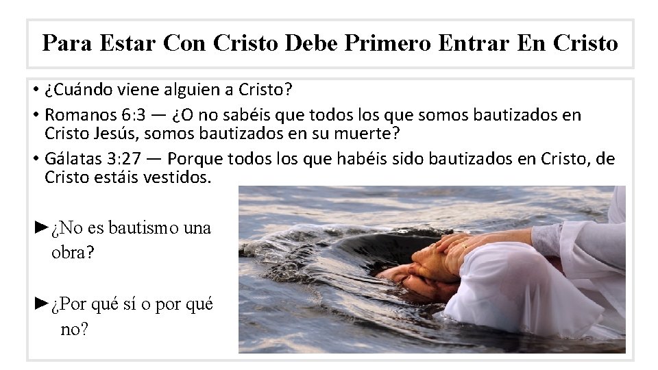 Para Estar Con Cristo Debe Primero Entrar En Cristo • ¿Cuándo viene alguien a