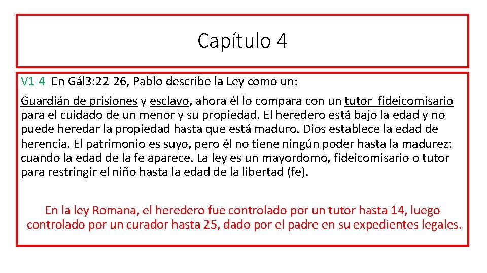 Capítulo 4 V 1 -4 En Gál 3: 22 -26, Pablo describe la Ley