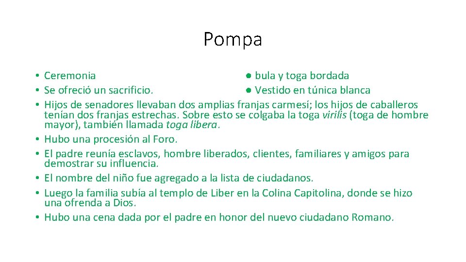 Pompa • Ceremonia ● bula y toga bordada • Se ofreció un sacrificio. ●
