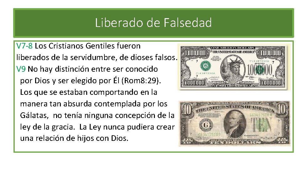Liberado de Falsedad V 7 -8 Los Cristianos Gentiles fueron liberados de la servidumbre,