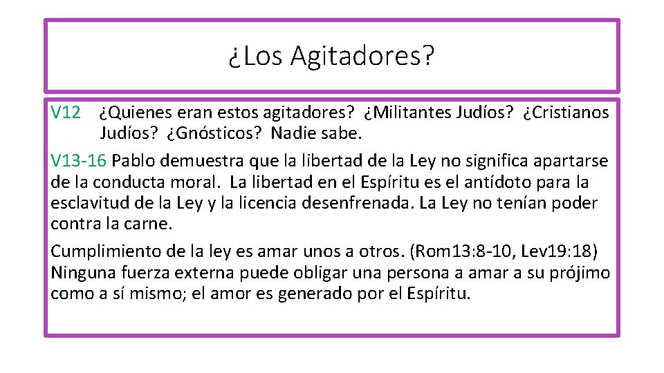 ¿Los Agitadores? V 12 ¿Quienes eran estos agitadores? ¿Militantes Judíos? ¿Cristianos Judíos? ¿Gnósticos? Nadie