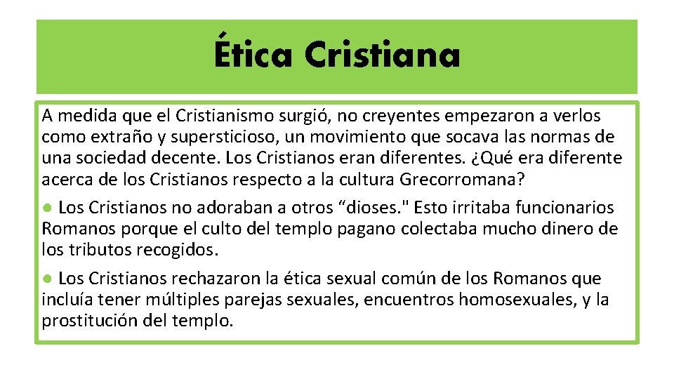 Ética Cristiana A medida que el Cristianismo surgió, no creyentes empezaron a verlos como