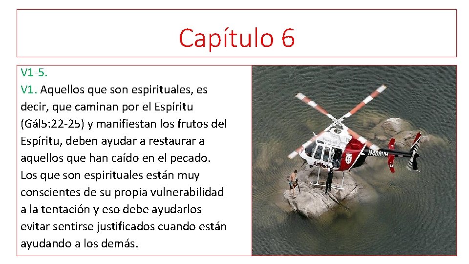 Capítulo 6 V 1 -5. V 1. Aquellos que son espirituales, es decir, que