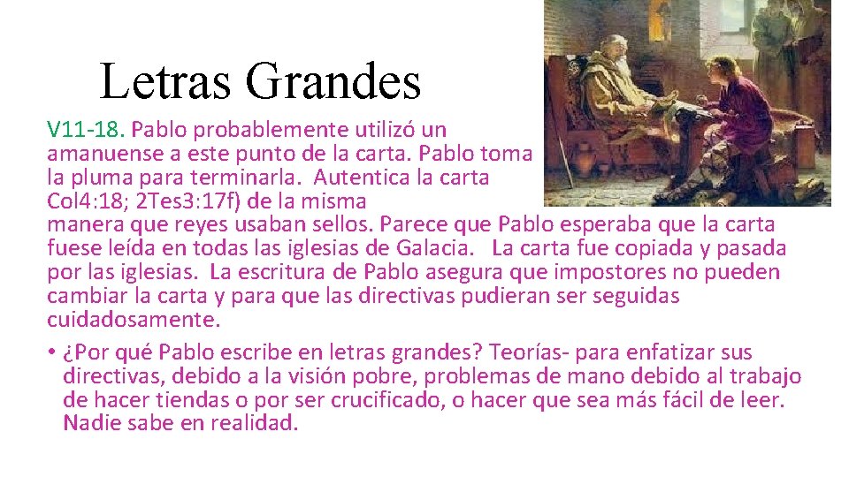 Letras Grandes V 11 -18. Pablo probablemente utilizó un amanuense a este punto de