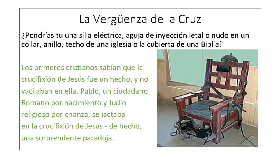 La Vergüenza de la Cruz ¿Pondrías tu una silla eléctrica, aguja de inyección letal