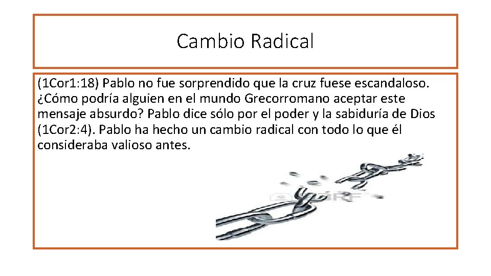 Cambio Radical (1 Cor 1: 18) Pablo no fue sorprendido que la cruz fuese