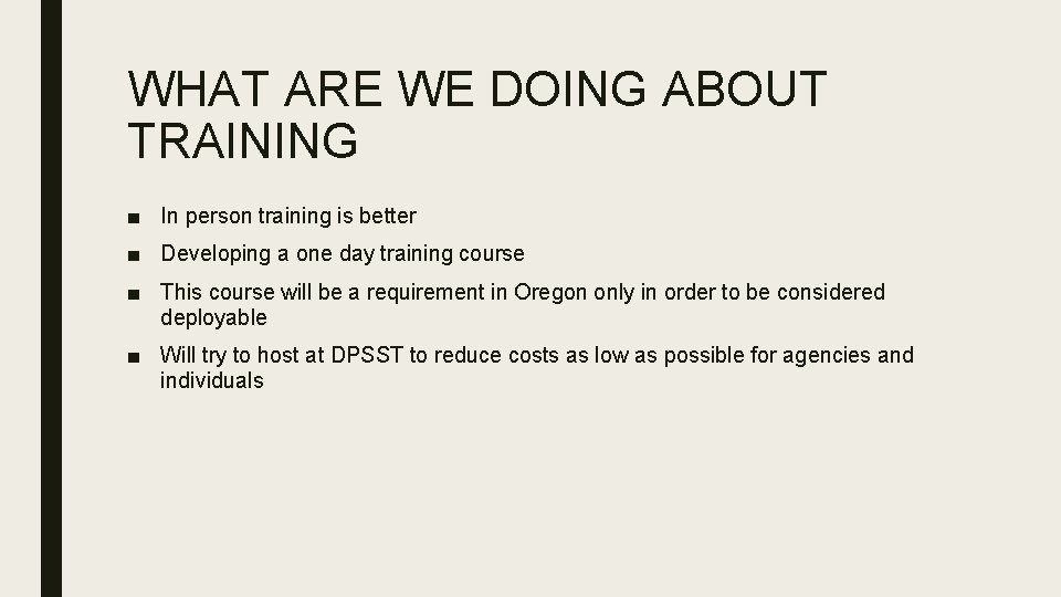 WHAT ARE WE DOING ABOUT TRAINING ■ In person training is better ■ Developing WHAT ARE WE DOING ABOUT TRAINING ■ In person training is better ■ Developing