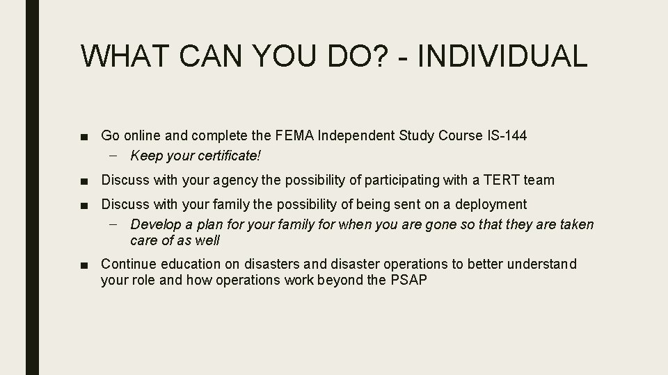 WHAT CAN YOU DO? - INDIVIDUAL ■ Go online and complete the FEMA Independent WHAT CAN YOU DO? - INDIVIDUAL ■ Go online and complete the FEMA Independent