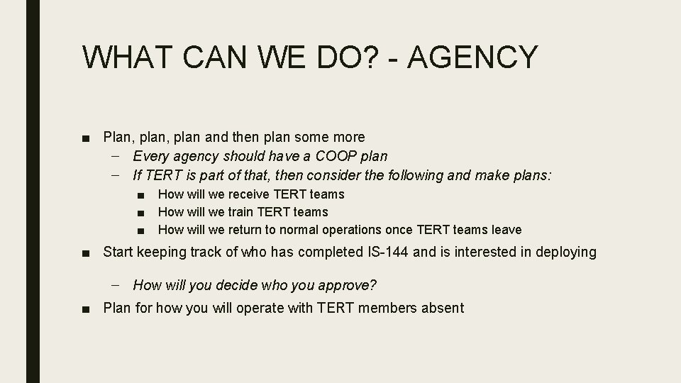 WHAT CAN WE DO? - AGENCY ■ Plan, plan and then plan some more WHAT CAN WE DO? - AGENCY ■ Plan, plan and then plan some more
