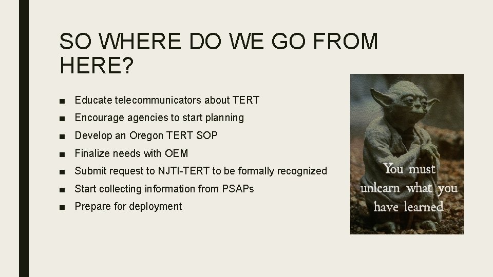 SO WHERE DO WE GO FROM HERE? ■ Educate telecommunicators about TERT ■ Encourage SO WHERE DO WE GO FROM HERE? ■ Educate telecommunicators about TERT ■ Encourage