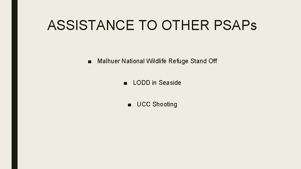 ASSISTANCE TO OTHER PSAPs ■ Malhuer National Wildlife Refuge Stand Off ■ LODD in ASSISTANCE TO OTHER PSAPs ■ Malhuer National Wildlife Refuge Stand Off ■ LODD in